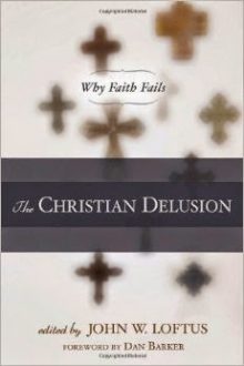BOOK REVIEW: The Christian Delusion: Why Faith Fails